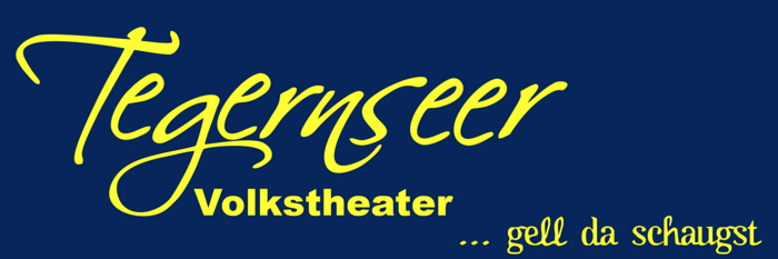 Tegernseer Volkstheater … gell da schaugst